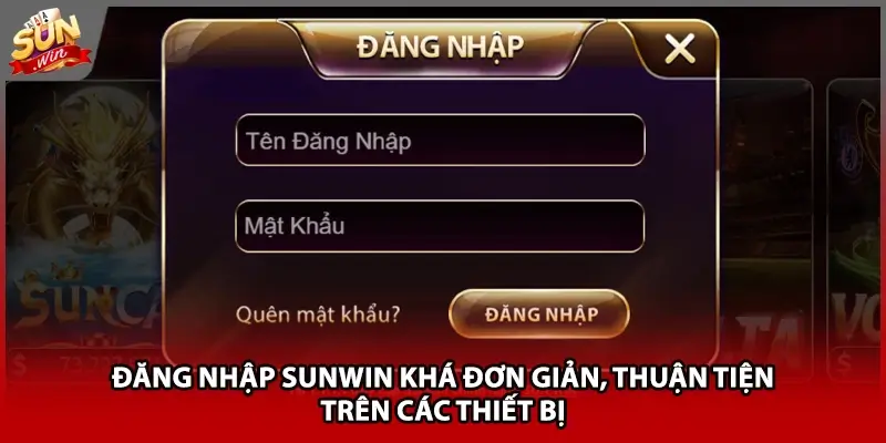 Đăng nhập Sunwin khá đơn giản, thuận tiện trên các thiết bị Đăng nhập Sunwin khá đơn giản, thuận tiện trên các thiết bị