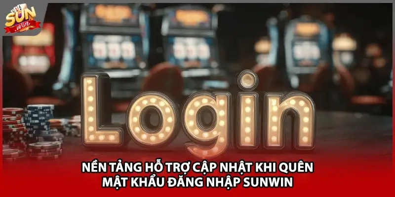 Nền tảng hỗ trợ cập nhật khi quên mật khẩu đăng nhập Sunwin Nền tảng hỗ trợ cập nhật khi quên mật khẩu đăng nhập Sunwin